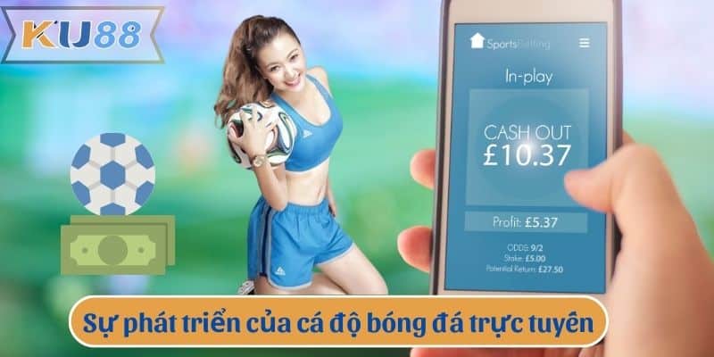 Sự phát triển của cá độ bóng đá trực tuyến