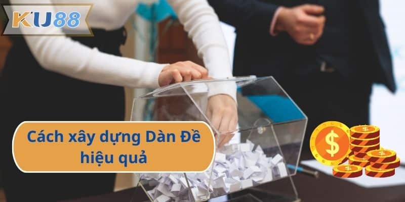 Cách xây dựng Dàn Đề hiệu quả