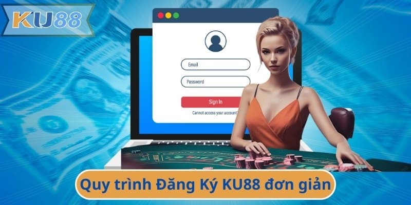 Quy trình Đăng Ký KU88 đơn giản