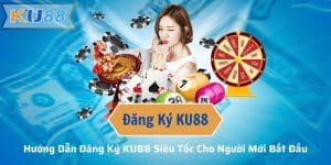 Hướng Dẫn Đăng Ký KU88 Siêu Tốc Cho Người Mới Bắt Đầu