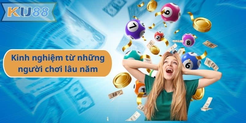 Kinh nghiệm từ những người chơi lâu năm