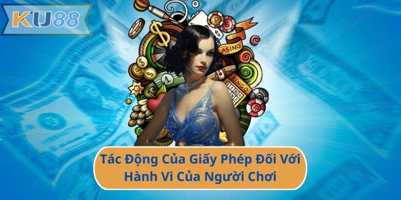 Tác Động Của Giấy Phép Đối Với Hành Vi Của Người Chơi