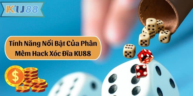 Tính Năng Nổi Bật Của Phần Mềm Hack Xóc Đĩa KU88