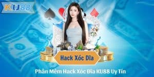 Phần Mềm Hack Xóc Đĩa KU88 Uy Tín 2024