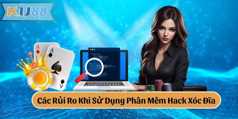 Các Rủi Ro Khi Sử Dụng Phần Mềm Hack Xóc Đĩa