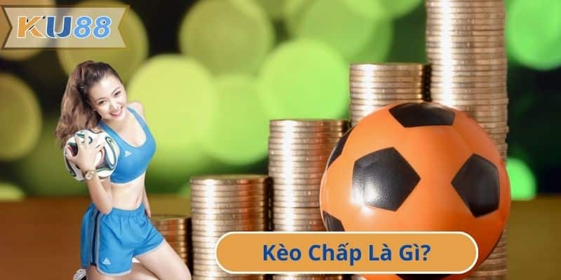 Kèo Chấp Là Gì?