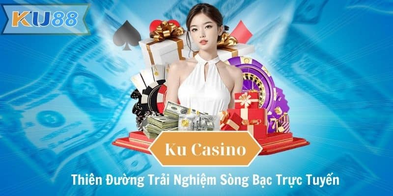 Ku Casino – Thiên Đường Trải Nghiệm Sòng Bạc Trực Tuyến