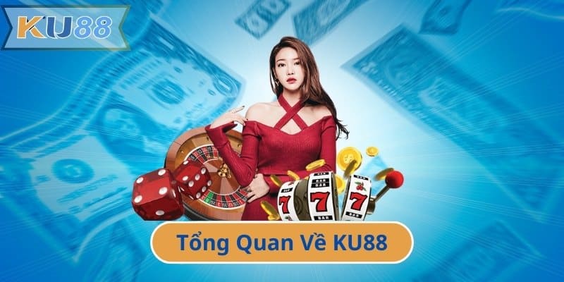 Tổng Quan Về KU88